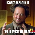 i-cant-explain-it-so-it-must-be-real